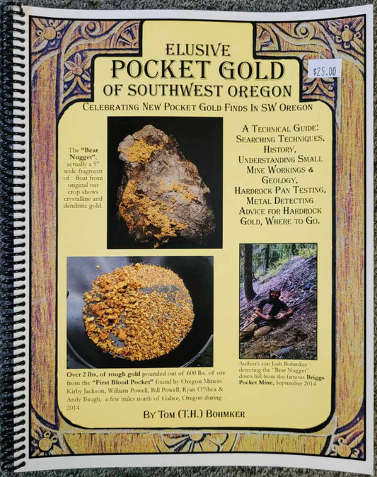 The Elusive "Pocket Gold" of South Western Oregon By Tom T.H. Bohmker