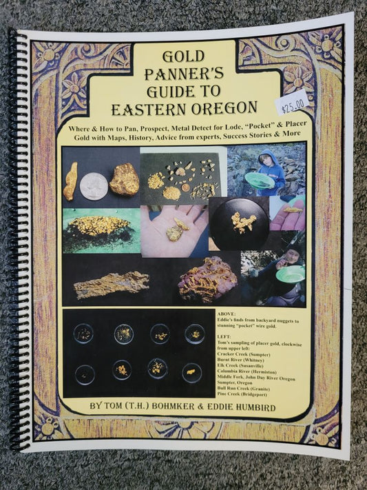Gold Panner's Guide to Eastern Oregon By Tom Bohmker & Eddie Humbird